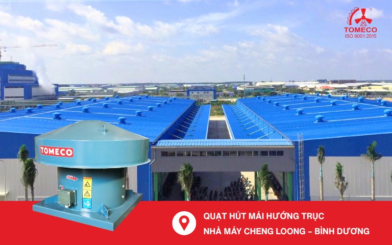 TOMECO miền Nam và dự án quạt hút mái nhà máy FDI Cheng Loong - Bình Dương Quạt hút mái hướng trục dự án nhà máy FDI Cheng Loong - Bình Dương