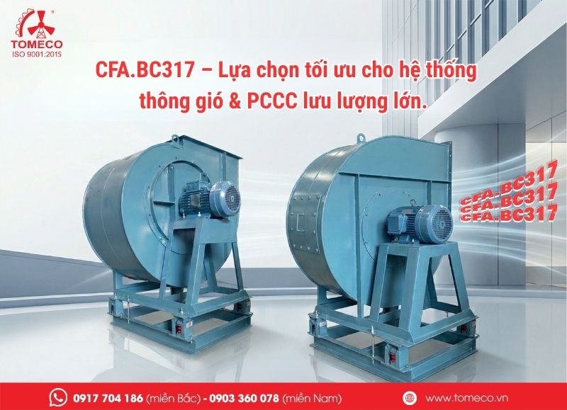 CFA.BC317 – Lựa chọn tối ưu cho hệ thống thông gió & PCCC lưu lượng lớn.