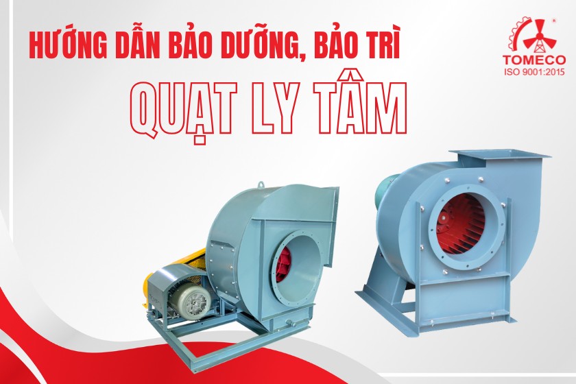 Hướng dẫn bảo trì quạt ly tâm TOMECO